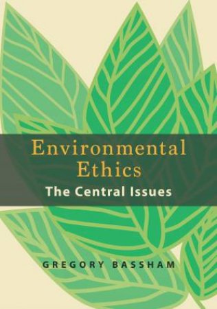 Environmental Ethics by Gregory Bassham