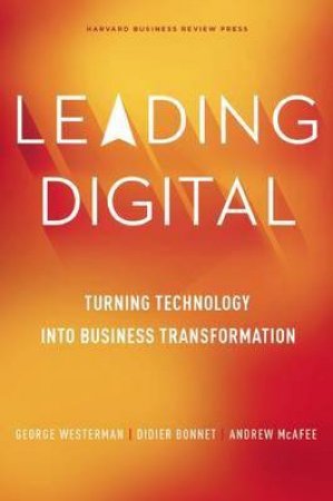 Leading Digital by George Westerman & Didier Bonnet & Andrew McAfee