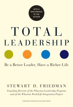 Total Leadership by Stewart D. Friedman