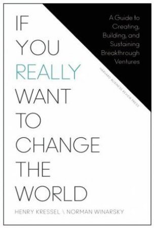 If You Really Want to Change the World by Henry Kressel & Norman Winarsky