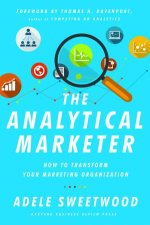 The Analytical Marketer How To Transform Your Marketing Organisation