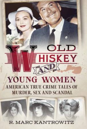 Old Whiskey and Young Women by Marc. R Kantrowitz