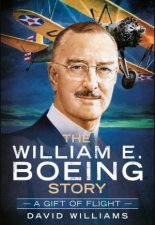 The William E Boeing Story