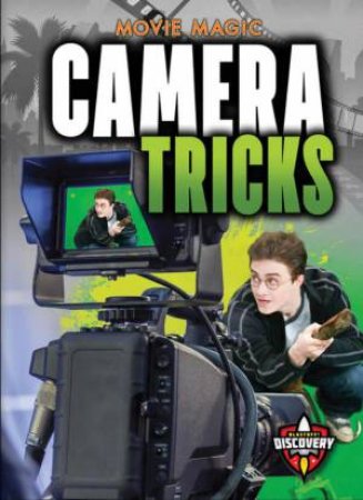 Movie Magic: Camera Tricks by Sara Green