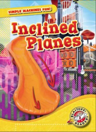 Simple Machines Fun: Inclined Planes by Joanne Mattern