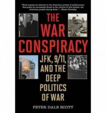 The War Conspiracy JFK 911 and the Deep Politics of War