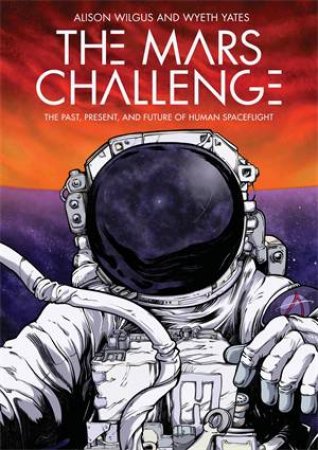 The Mars Challenge by Alison Wilgus & Wyeth Yates