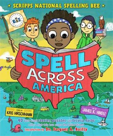 Spell Across America: 40 Word-Based Stories, Puzzles, And Trivia Facts Offer A Road-Trip Tour Across The United States by Kris Hirschmann