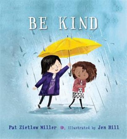 Be Kind by Pat Zietlow Miller & Jen Hill