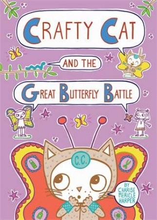 Crafty Cat And The Great Butterfly Battle by Charise Mericle Harper