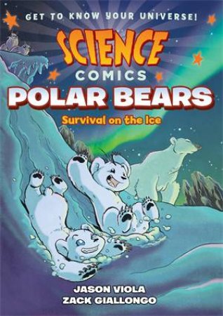 Science Comics: Polar Bears by Jason Viola & Zack Giallongo