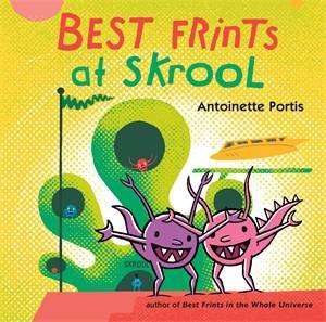 Best Frints At Skrool by Antoinette Portis & Antoinette Portis