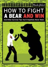 Uncle Johns How to Fight A Bear and Win