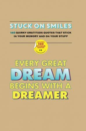 Stuck On Smiles: 140 Quirky Gratitude Quotes That Stick In Your Memory... And On Your Stuff by Various