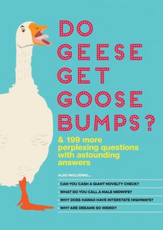 Do Geese Get Goose Bumps?: And More Than 199 Perplexing Questions With Astounding Answers by Bathroom Readers' Institute