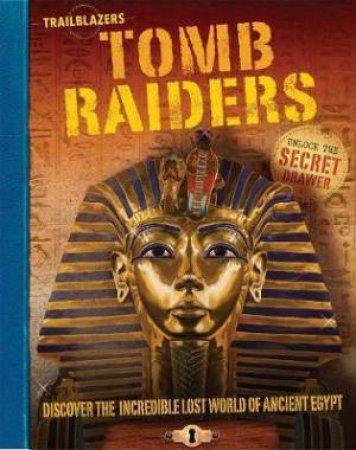 Trailblazers: Tomb Raiders by Philip Steele