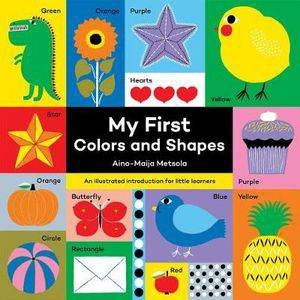 My First Colors And Shapes by Aino-Maija Metsola