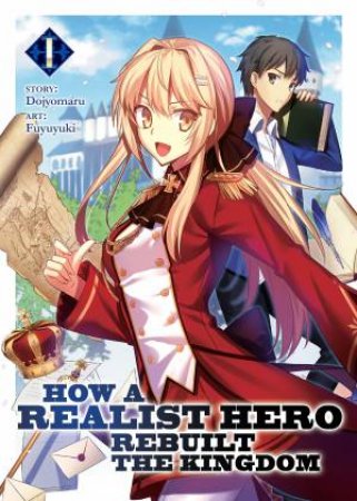 How a Realist Hero Rebuilt the Kingdom (Light Novel) Vol. 1 by Dojyomaru