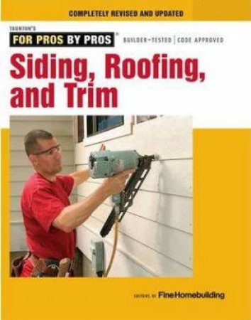 Siding, Roofing, and Trim: Completely Revised and Updated by EDITORS OF FINE HOMEBUILDING