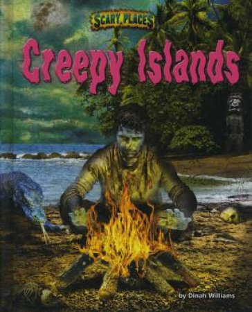 Scary Places: Creepy Islands by Dinah Williams