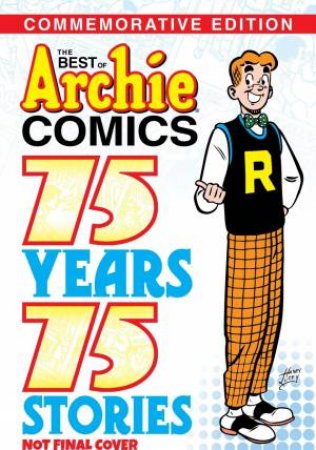 The Best of Archie Comics: 75 years, 75 Stories by Various