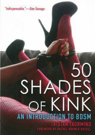 50 Shades of Kink: An Introduction to BDSM by Tristan Taormino