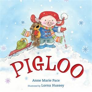 Pigloo by Anne Marie Pace & Lorna Hussey