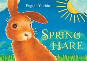 Spring Hare by Eugene Yelchin & Eugene Yelchin