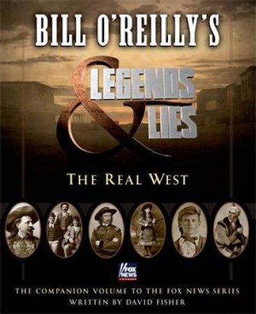 Bill O'reilly's Legends And Lies by David Fisher