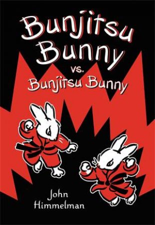 Bunjitsu Bunny vs. Bunjitsu Bunny by John Himmelman
