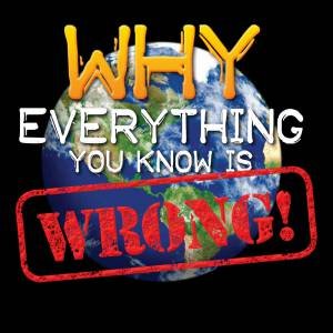 Why Everything You Know Is Wrong! by Tom Jackson