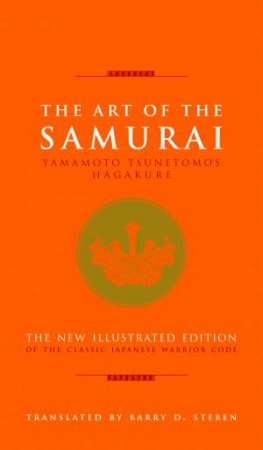 The Art of the Samurai by Yamamoto Tsunetomo & Barry D. Steben