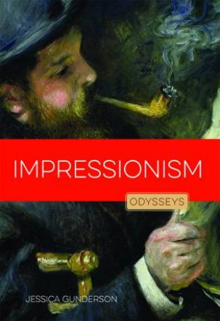 Impressionism: Odysseys In Art by Jessica Gunderson