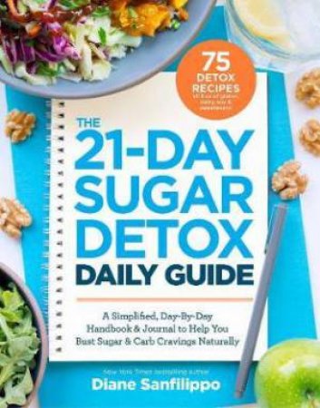 The 21-Day Sugar Detox Daily Guide by Diane Sanfilippo