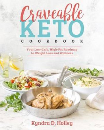 Craveable Keto by Kyndra D. Holley