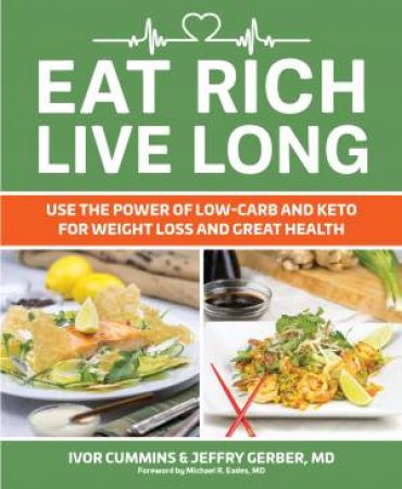 Eat Rich, Live Long by Ivor Cummins