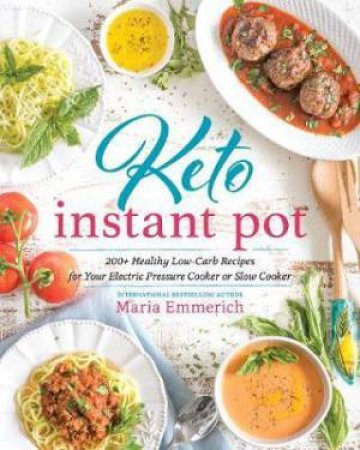 Keto Instant Pot by Maria Emmerich