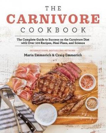 The Carnivore Cookbook by Maria Emmerich