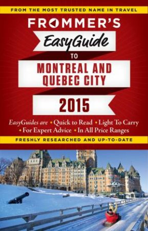 Frommer's Easyguide to Montreal and Quebec City 2015 by Erin Trahan & Matthew Barber & Leslie Brokaw