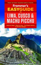 Frommers Easy Guide To Lima Cusco And Machu Picchu