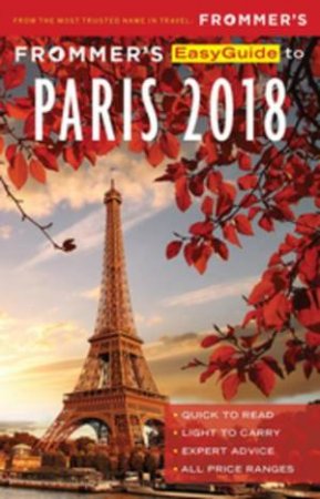 Frommer's EasyGuide to Paris 2018 by Margie Rynn & Anna E. Brooke