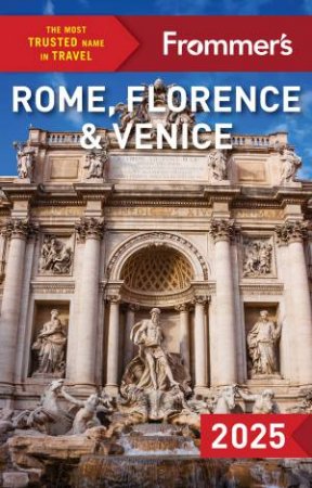 Frommer's Rome, Florence and Venice by Elizabeth Heath & Donald Strachan & Stephen Keeling