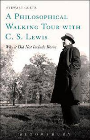 A Philosophical Walking Tour with C.S. Lewis by Stewart Goetz