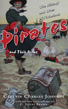The History and Lives of Notorious Pirates and Their Crews by Captain Charles Johnson