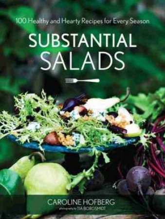 Substantial Salads by Caroline Hofberg