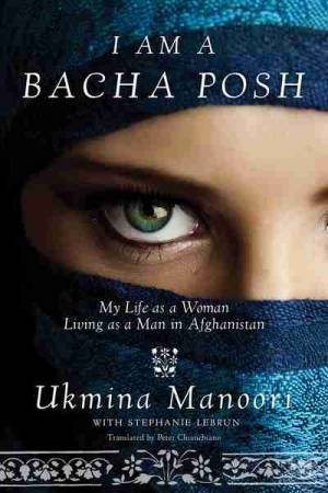 I Am a Bacha Posh by Ukmina Manoori