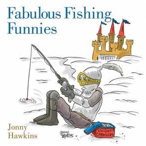 Fabulous Fishing Funnies- 2nd Ed. by Jonny Hawkins