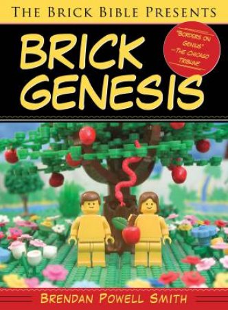 The Brick Bible Presents: Brick Genesis by Brendan Powell Smith
