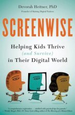 Screenwise Helping Kids Thrive And Survive In Their Digital World