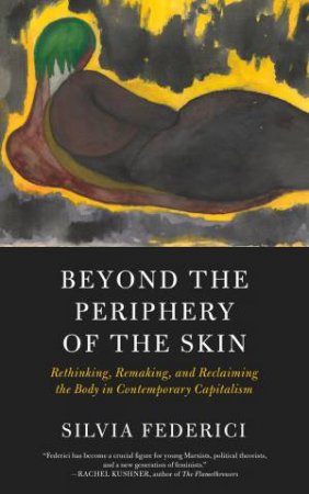 Beyond The Periphery Of The Skin by Silvia Federici